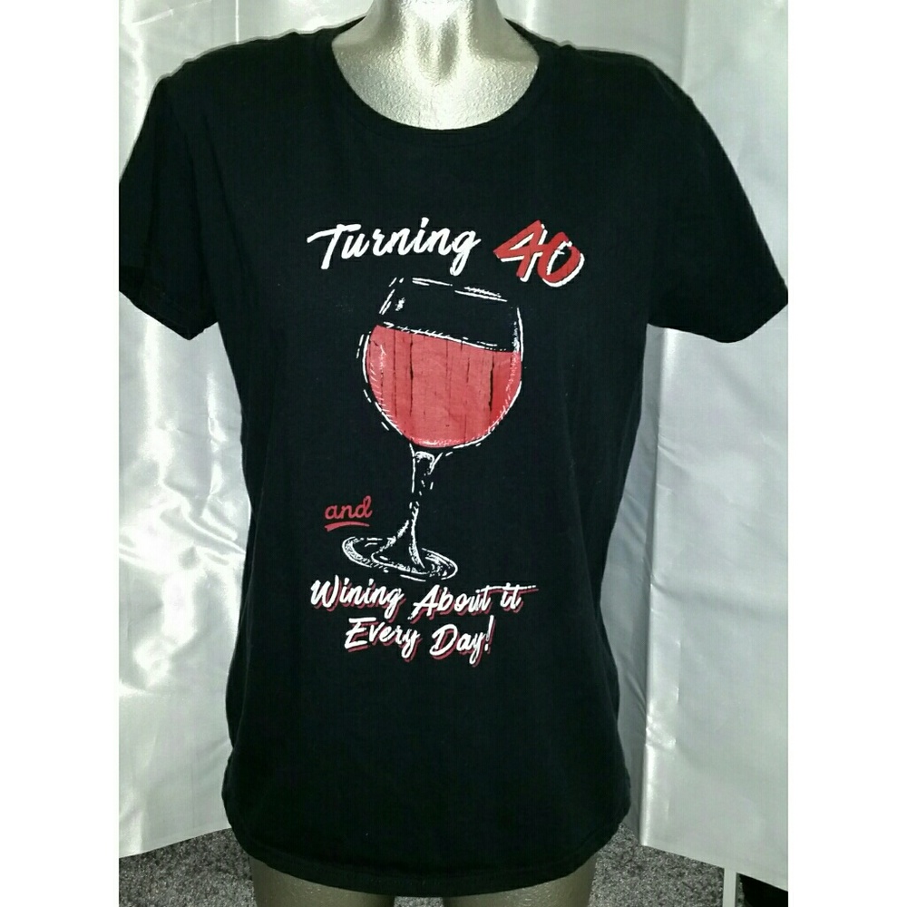 Turning 40 and wining about it everyday tee